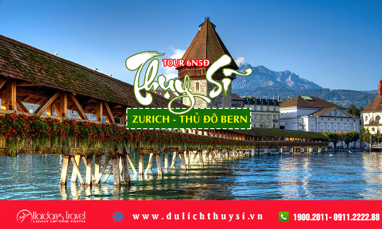 Tour Thụy Sĩ - Zurich - Thủ đô Bern 6 ngày 5 đêm