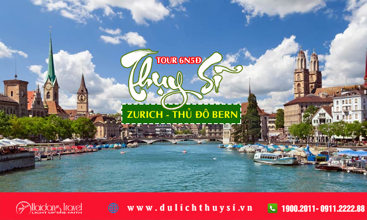 Tour Thụy Sĩ - Zurich - Thủ đô Bern 6 ngày 5 đêm